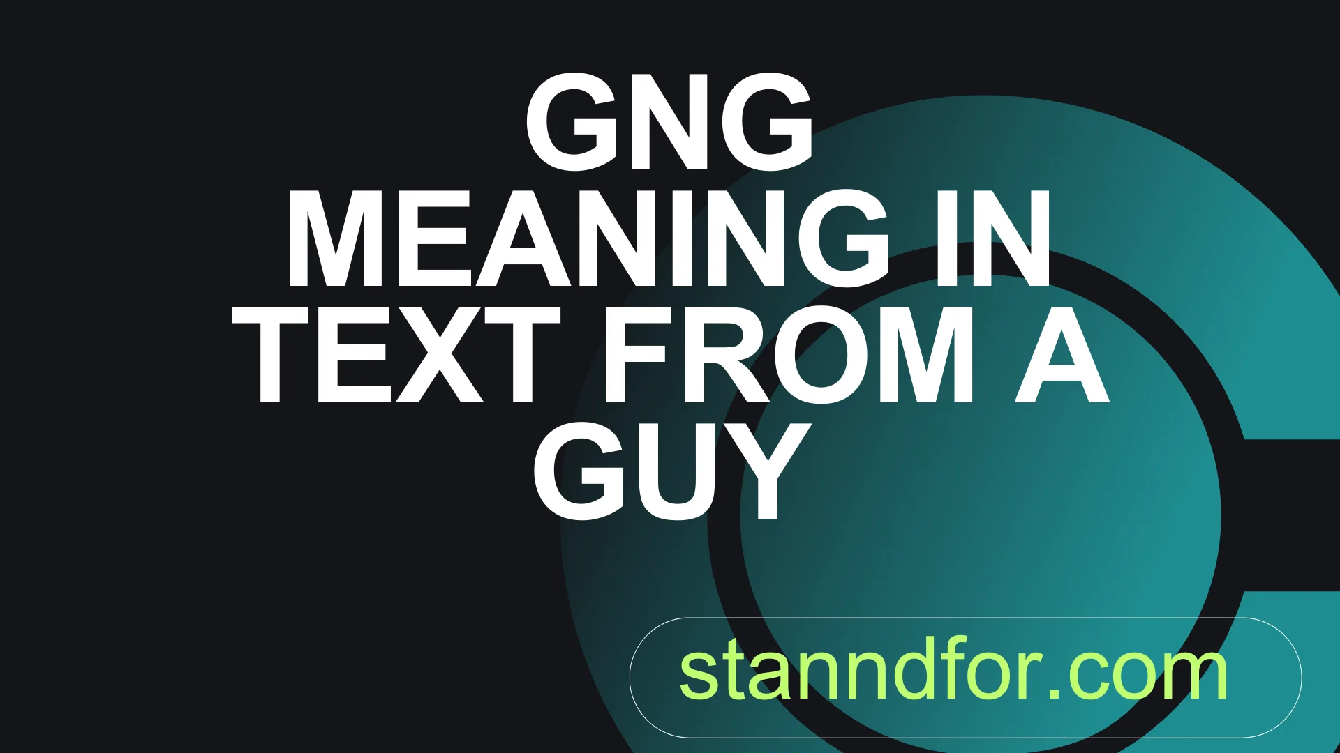 What Does GNG Meaning in Text From a Guy? (2026 Slang Guide to What He ...