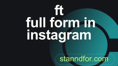 ft full form in instagram